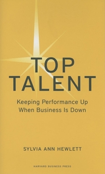 Hardcover Top Talent: Keeping Performance Up When Business Is Down Book