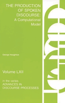 Paperback The Production of Spoken Discourse: A Computational Model Book