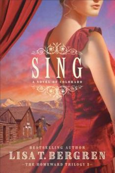 Sing: A Novel of Colorado - Book #2 of the Homeward Trilogy