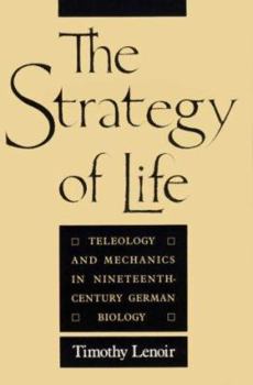 Paperback The Strategy of Life: Teleology and Mechanics in Nineteenth-Century German Biology Book