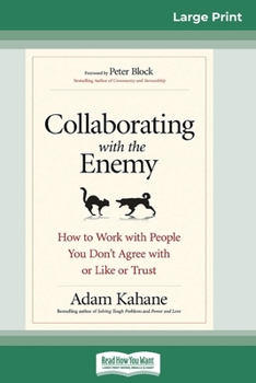 Paperback Collaborating with the Enemy: How to Work with People You Don't Agree with or Like or Trust (16pt Large Print Edition) [Large Print] Book