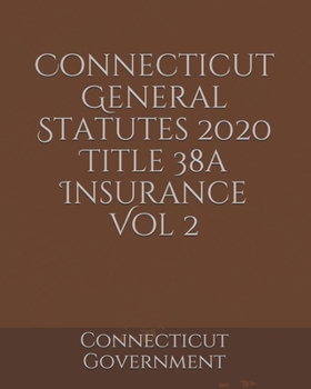Connecticut General Statutes 2020 Title 38a Insurance Vol 2
