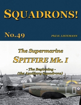 Paperback The Supermarine Spitfire Mk I: The Beginning - the Auxiliary Squadrons Book