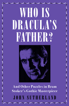 Paperback Who Is Dracula's Father?: And Other Puzzles in Bram Stoker's Gothic Masterpiece Book