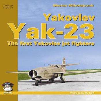 Paperback Yakovlev Yak-23: The First Yakovlev Jet Fighters Book