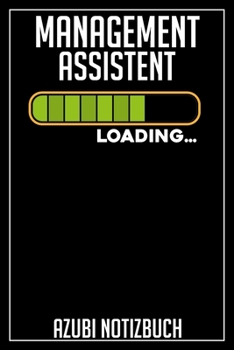 Management Assistent Loading… Azubi Notizbuch: 120 Seiten Liniert im Format A5 (6x9 Zoll) mit Soft Cover Glänzend. (German Edition)