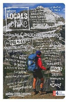 Paperback Where the Locals Hike in the Canadian Rockies: The Premier Trails in Kananaskis Country Near Canmore & Calgary Book