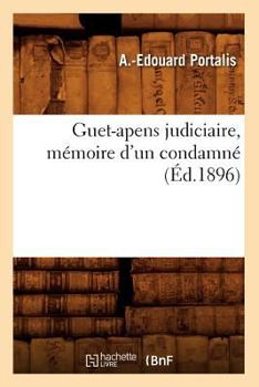 Guet-Apens Judiciaire, Ma(c)Moire D'Un Condamna(c) (A0/00d.1896)