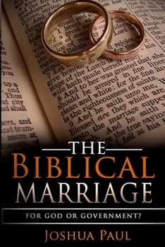 Paperback The Biblical Marriage: For God or Government? Book