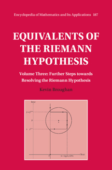 Hardcover Equivalents of the Riemann Hypothesis: Volume 3, Further Steps Towards Resolving the Riemann Hypothesis Book