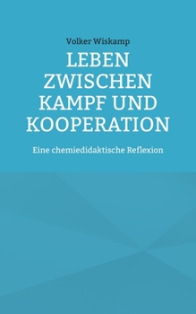 Paperback Leben zwischen Kampf und Kooperation: Eine chemiedidaktische Reflexion [German] Book