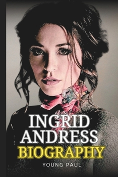Paperback Ingrid Andress Biography: The Lyrics of Life: Ingrid Andress' Musical Journey Book
