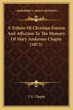 Paperback A Tribute Of Christian Esteem And Affection To The Memory Of Mary Anderson Chapin (1873) Book