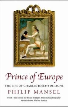Paperback Prince of Europe: The Life of Charles-Jospeh de Ligne 1735-1814 Book