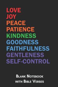 Paperback Love Joy Peace Patience Kindness Goodness Faithfulness Gentleness Self-Control Blank Notebook with Bible Verses: 6x9 Blank Christian Composition Noteb Book