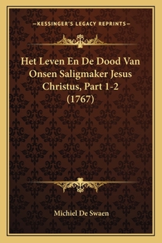 Paperback Het Leven En De Dood Van Onsen Saligmaker Jesus Christus, Part 1-2 (1767) [Dutch] Book