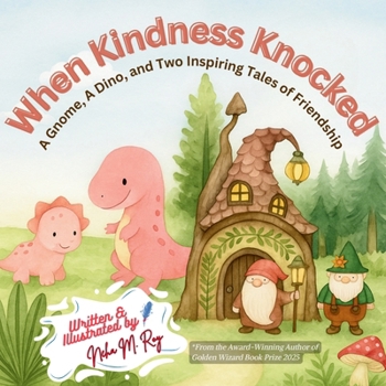 Paperback When Kindness Knocked: A Gnome, A Dino, and Two Inspiring Tales of Friendship Book