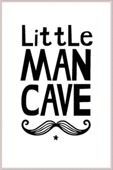 little man cave mustache: Notebook Journal for Kids & men , women…. with more than 100 lined page - Composition Size (6*9)