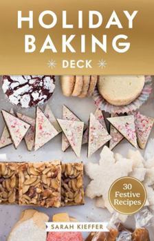 The Holiday Baking Deck: 30 Festive Recipes