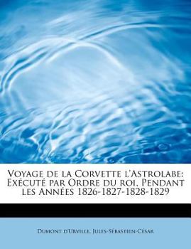 Voyage de la Corvette L'Astrolabe : Ex?cut? par Ordre du roi, Pendant les Ann?es 1826-1827-1828-1829