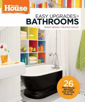 Paperback This Old House Easy Upgrades: Bathrooms: Smart Makeovers, Trusted Advice Book