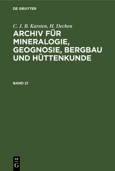 Hardcover C. J. B. Karsten; H. Dechen: Archiv Für Mineralogie, Geognosie, Bergbau Und Hüttenkunde. Band 21 [German] Book