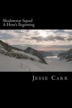 Paperback Shadowstar Squad: Book One: A Hero's Beginning Book