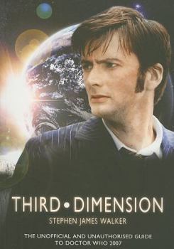 Paperback Third Dimension: The Unofficial and Unauthorised Guide to Doctor Who 2007 Book