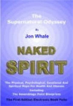 Paperback Naked Spirit: The Supernatural Odyssey Book