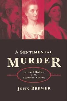 Hardcover A Sentimental Murder: Love and Madness in the Eighteenth Century Book