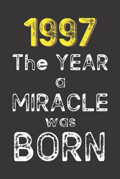 1997 The Year a Miracle was Born: Born in 1997. Birthday Nostalgia Fun gift for someone’s birthday, perfect present for a friend or a family member. ... glossy cover, 6x9 inches (15.2 cm x  22.9 cm)