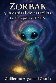 Paperback Zorbak y La Espiral De Estrellas.: La Trampilla Del ADN. [Spanish] Book