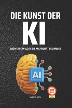 Paperback Die Kunst der KI: Wie die Technologie die Kreativität Beeinflusst [German] Book
