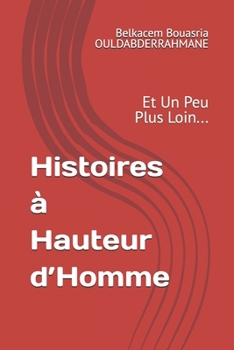 Histoires à Hauteur d’Homme: Et Un Peu Plus Loin... (French Edition)