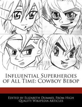Paperback Influential Superheroes of All Time: Cowboy Bebop Book