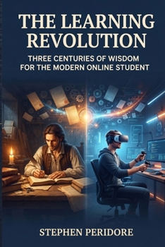 The Learning Revolution: Three Centuries of Wisdom for the Modern Online Student