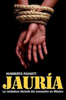 Paperback Jauria / Pack: La verdadera historia del secuestro en Mexico / The True History of Kidnapping in Mexico (Spanish Edition) [Spanish] Book