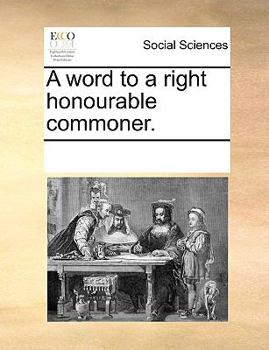 Paperback A Word to a Right Honourable Commoner. Book