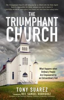Paperback The Triumphant Church: What Happens When Ordinary People Are Empowered by an Extraordinary God Book