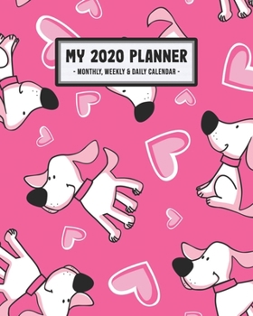 Paperback My 2020 Calendar Planner: Puppy 2020 Daily, Weekly & Monthly Calendar Planner - January to December - 110 Pages (8x10) Book