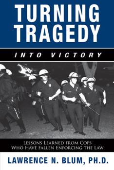 Paperback Turning Tragedy Into Victory: Lessons Learned from Cops Who Have Fallen Enforcing the Law Book