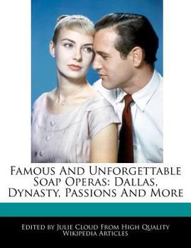 Paperback Famous and Unforgettable Soap Operas: Dallas, Dynasty, Passions and More Book