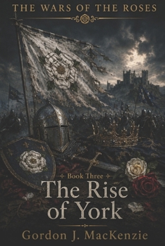 The Rise of York (The Wars of the Roses)