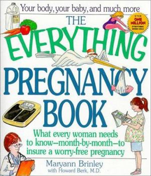 Paperback The Everything Pregnancy Book: What Every Woman Needs to Know-Month-By-Month, to Insure a Worry-Free Pregnancy Book
