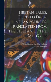 Hardcover Tibetan Tales, Derived From Indian Sources. Translated From the Tibetan of the Kah-gyur Book