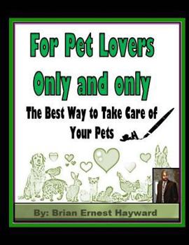 Paperback For Pet Lovers Only and only: The Best Way to Take Care of Your Pets Book