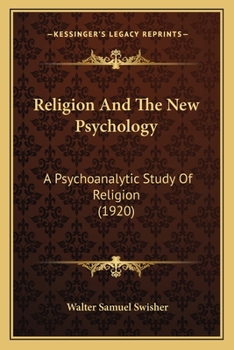 Paperback Religion And The New Psychology: A Psychoanalytic Study Of Religion (1920) Book