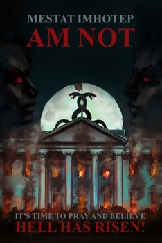 AM Not: “It’s Time to Pray and Believe Hell Is Risen!”
