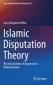 Hardcover Islamic Disputation Theory: The Uses & Rules of Argument in Medieval Islam Book