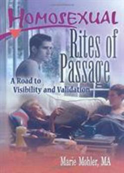 Paperback Homosexual Rites of Passage: A Road to Visibility and Validation Book